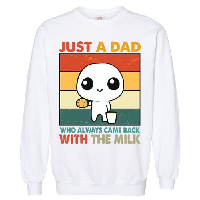 Funny Just A Dad Who Always Came Back With The Milk Garment-Dyed Sweatshirt
