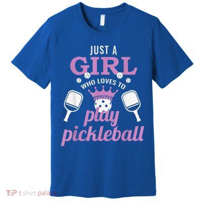 Funny Just A Girl Who Loves To Play Pickleball Premium T-Shirt