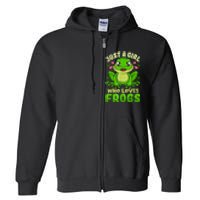 Frog Just A Girl Who Loves Frogs Funny Frog Lover Gift Full Zip Hoodie