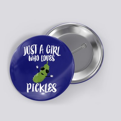 Funny Just A Girl Who Loves Pickles Gift Pickle Gift Button