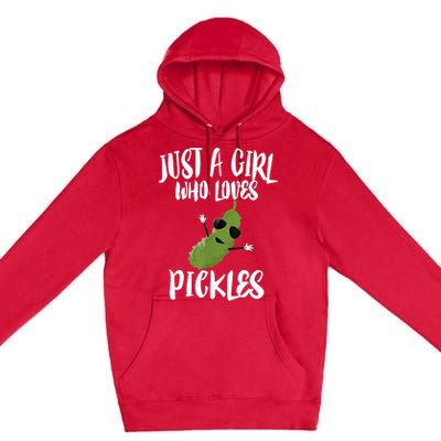 Funny Just A Girl Who Loves Pickles Gift Pickle Gift Premium Pullover Hoodie