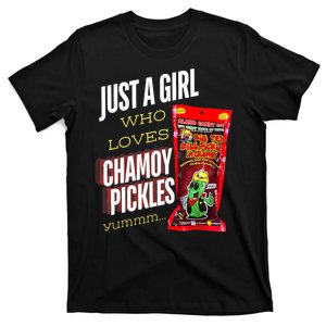 Funny Just A Girl Who Loves Chamoy Pickles Yummm...Gift T-Shirt