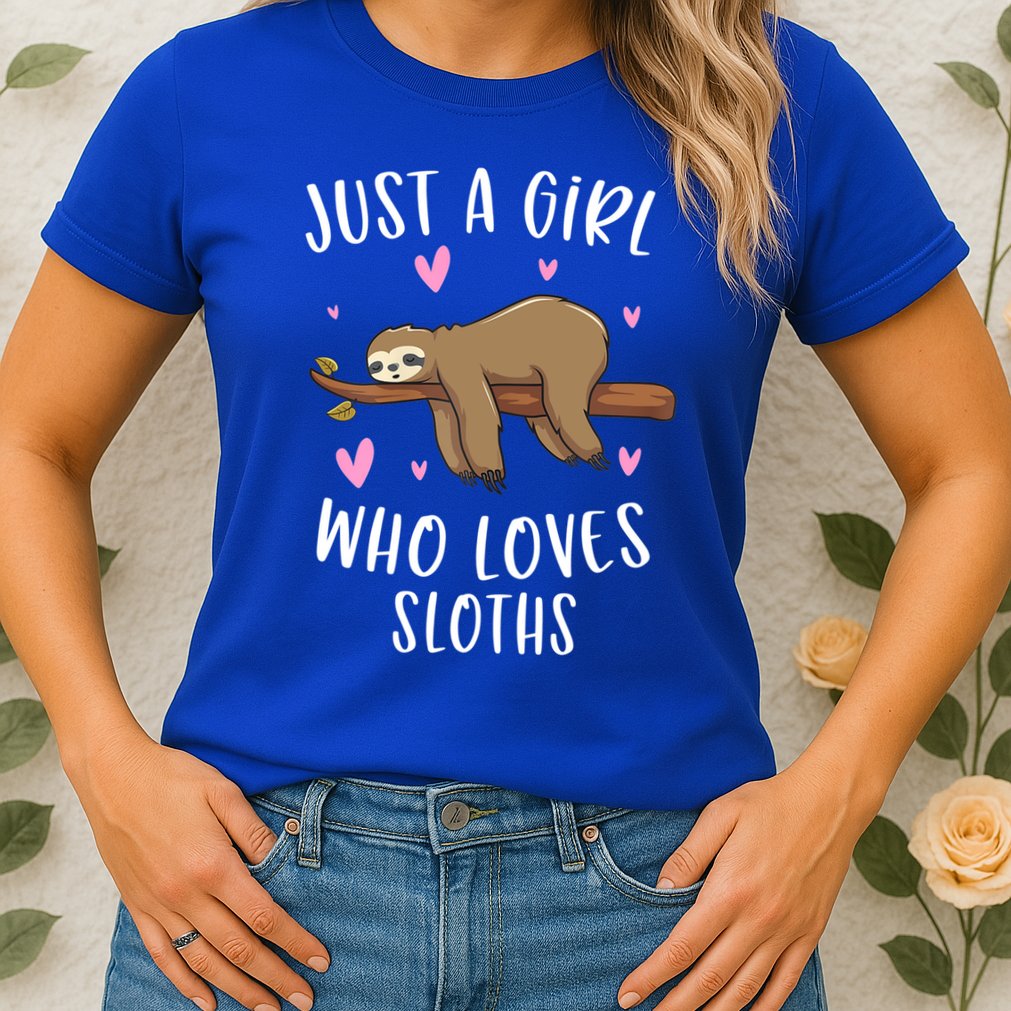Funny Just A Girl Who Loves Sloths Gift Funny Sloth Gifts For Girls Gift Womens T-Shirt