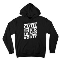 Funny Just A Cutie With Thick Thighs And A Booty Gym Wear Hoodie