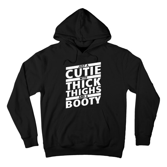 Funny Just A Cutie With Thick Thighs And A Booty Gym Wear Hoodie