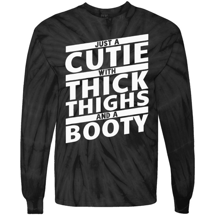 Funny Just A Cutie With Thick Thighs And A Booty Gym Wear Tie-Dye Long Sleeve Shirt