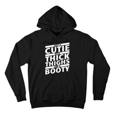 Funny Just A Cutie With Thick Thighs And A Booty Gym Wear Tall Hoodie