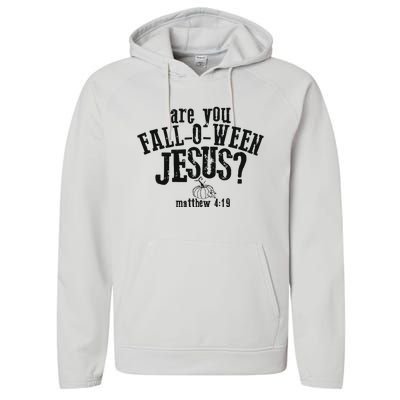 Fall Jesus Are You Falloween Jesus Matthew 4;15 Performance Fleece Hoodie