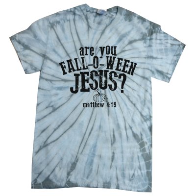 Fall Jesus Are You Falloween Jesus Matthew 4;15 Tie-Dye T-Shirt