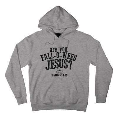 Fall Jesus Are You Falloween Jesus Matthew 4;15 Tall Hoodie