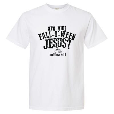 Fall Jesus Are You Falloween Jesus Matthew 4;15 Garment-Dyed Heavyweight T-Shirt