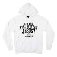 Fall Jesus Are You Falloween Jesus Matthew 4;15 Hoodie