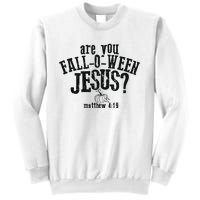 Fall Jesus Are You Falloween Jesus Matthew 4;15 Sweatshirt