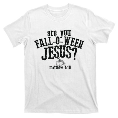 Fall Jesus Are You Falloween Jesus Matthew 4;15 T-Shirt