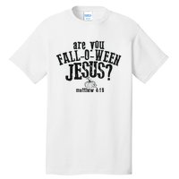 Fall Jesus Are You Falloween Jesus Matthew 4;15 Tall T-Shirt