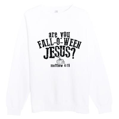 Fall Jesus Are You Falloween Jesus Matthew 4;15 Premium Crewneck Sweatshirt