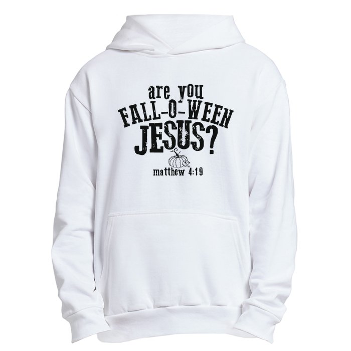 Fall Jesus Are You Falloween Jesus Matthew 4;15 Urban Pullover Hoodie