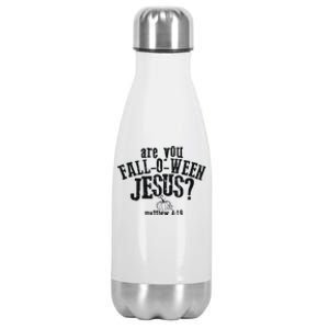 Fall Jesus Are You Falloween Jesus Matthew 4;15 Stainless Steel Insulated Water Bottle