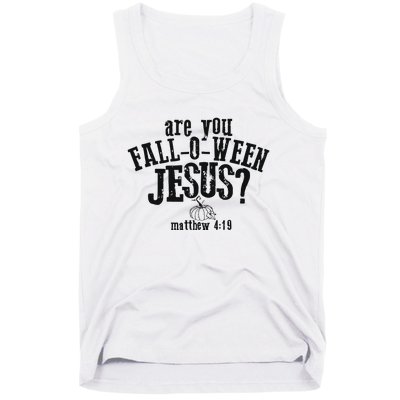 Fall Jesus Are You Falloween Jesus Matthew 4;15 Tank Top