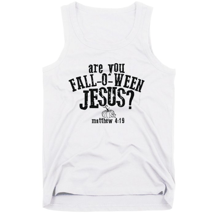 Fall Jesus Are You Falloween Jesus Matthew 4;15 Tank Top