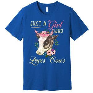 Funny Just A Girl Who Loves Cows Girls And Cow Owners Great Gift Premium T-Shirt