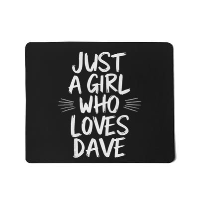 Funny Just A Who Loves Dave Themed Dave Lovers Mousepad