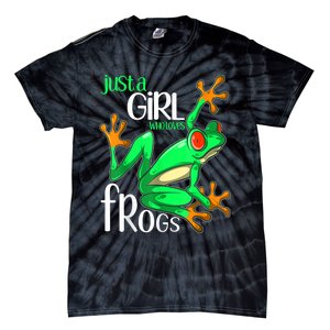 Frog Just A Girl Who Loves Frogs Gift Tie-Dye T-Shirt