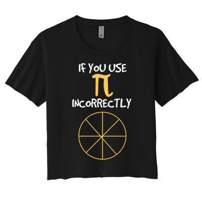 Funny Joke About Wrong Pi For Geometry Freaks Happy Pi Day! Great Gift Women's Crop Top Tee