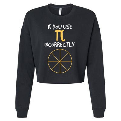 Funny Joke About Wrong Pi For Geometry Freaks Happy Pi Day! Great Gift Cropped Pullover Crew