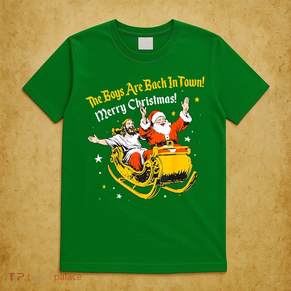 Funny Jesus And Santa Claus The Boy Are Back In A Town Xmas Gift T-Shirt
