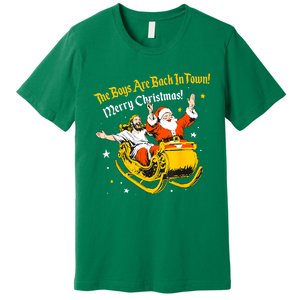 Funny Jesus And Santa Claus The Boy Are Back In A Town Xmas Gift Premium T-Shirt