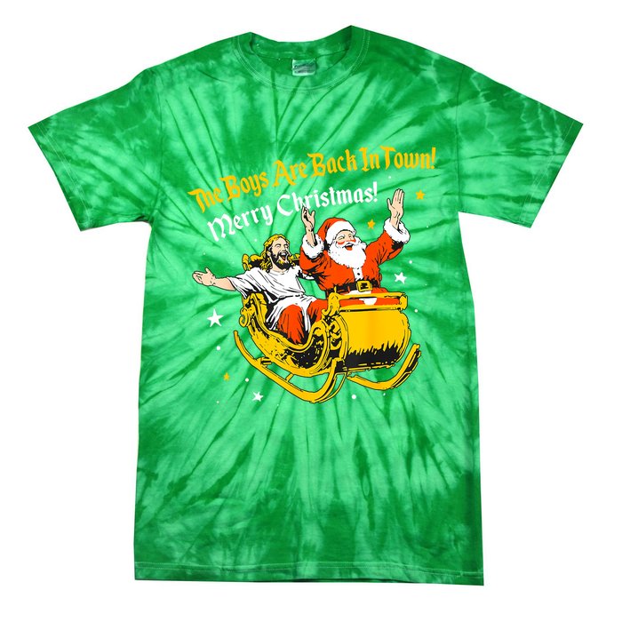 Funny Jesus And Santa Claus The Boy Are Back In A Town Xmas Gift Tie-Dye T-Shirt