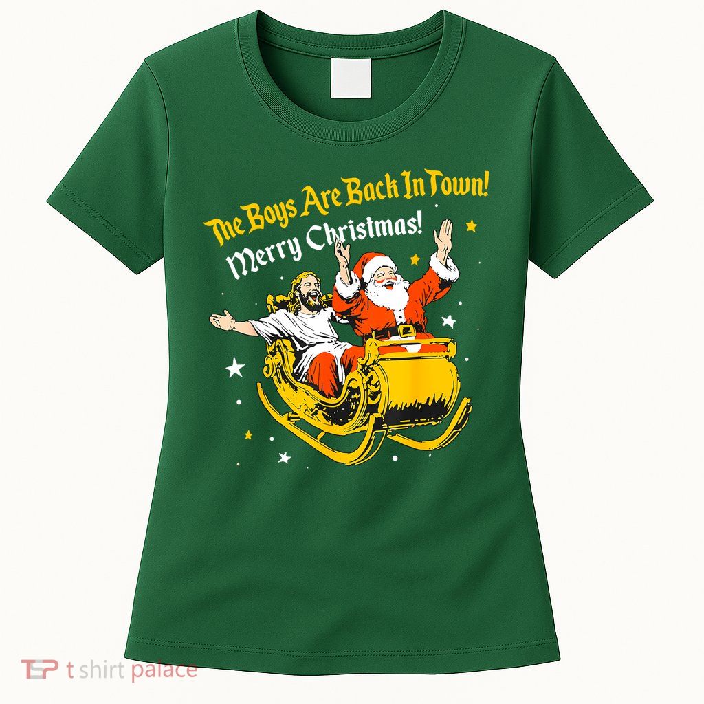 Funny Jesus And Santa Claus The Boy Are Back In A Town Xmas Gift Womens T-Shirt