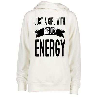 Funny Just A Girl With Big Dick Energy Womens Funnel Neck Pullover Hood