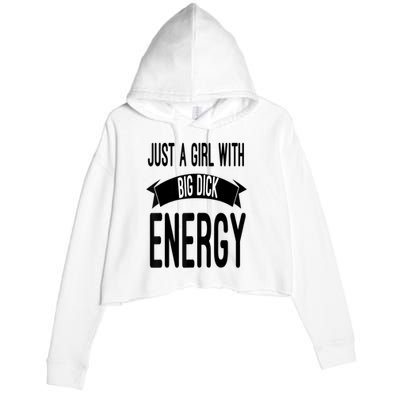 Funny Just A Girl With Big Dick Energy Crop Fleece Hoodie