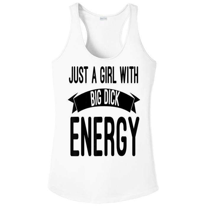 Funny Just A Girl With Big Dick Energy Ladies PosiCharge Competitor Racerback Tank