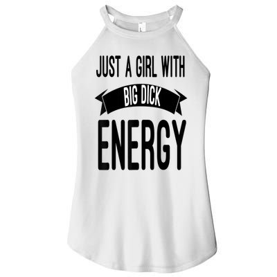 Funny Just A Girl With Big Dick Energy Women's Perfect Tri Rocker Tank