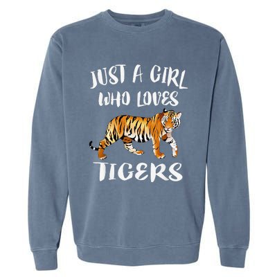 Funny Just A Girl Who Loves Tigers Tiger Animal Lover Gift Garment-Dyed Sweatshirt