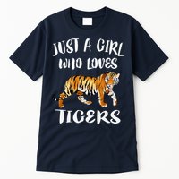 Funny Just A Girl Who Loves Tigers Tiger Animal Lover Gift Tall T-Shirt