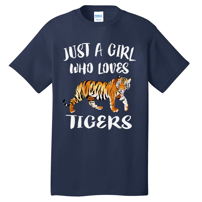 Funny Just A Girl Who Loves Tigers Tiger Animal Lover Gift Tall T-Shirt