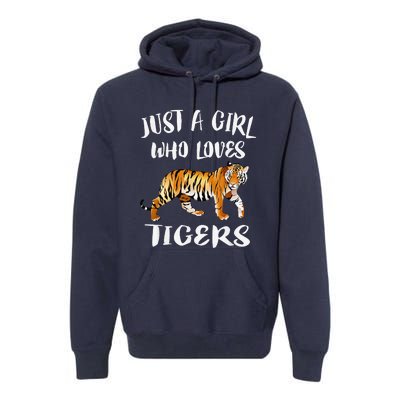 Funny Just A Girl Who Loves Tigers Tiger Animal Lover Gift Premium Hoodie