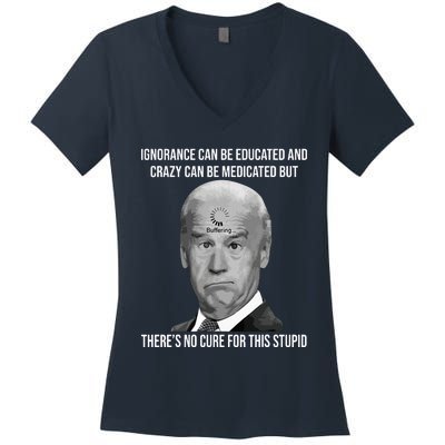 Funny Joe Biden No Cure For This Stupid Anti Biden Liberals Women's V-Neck T-Shirt