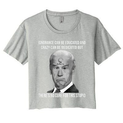 Funny Joe Biden No Cure For This Stupid Anti Biden Liberals Women's Crop Top Tee