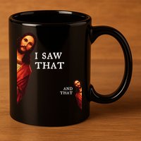 Funny Jesus Bible Best Joke Quote I Saw That And That 11oz C Handle Ceramic Mug