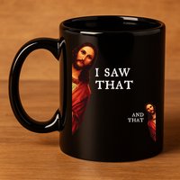 Funny Jesus Bible Best Joke Quote I Saw That And That 11oz C Handle Ceramic Mug
