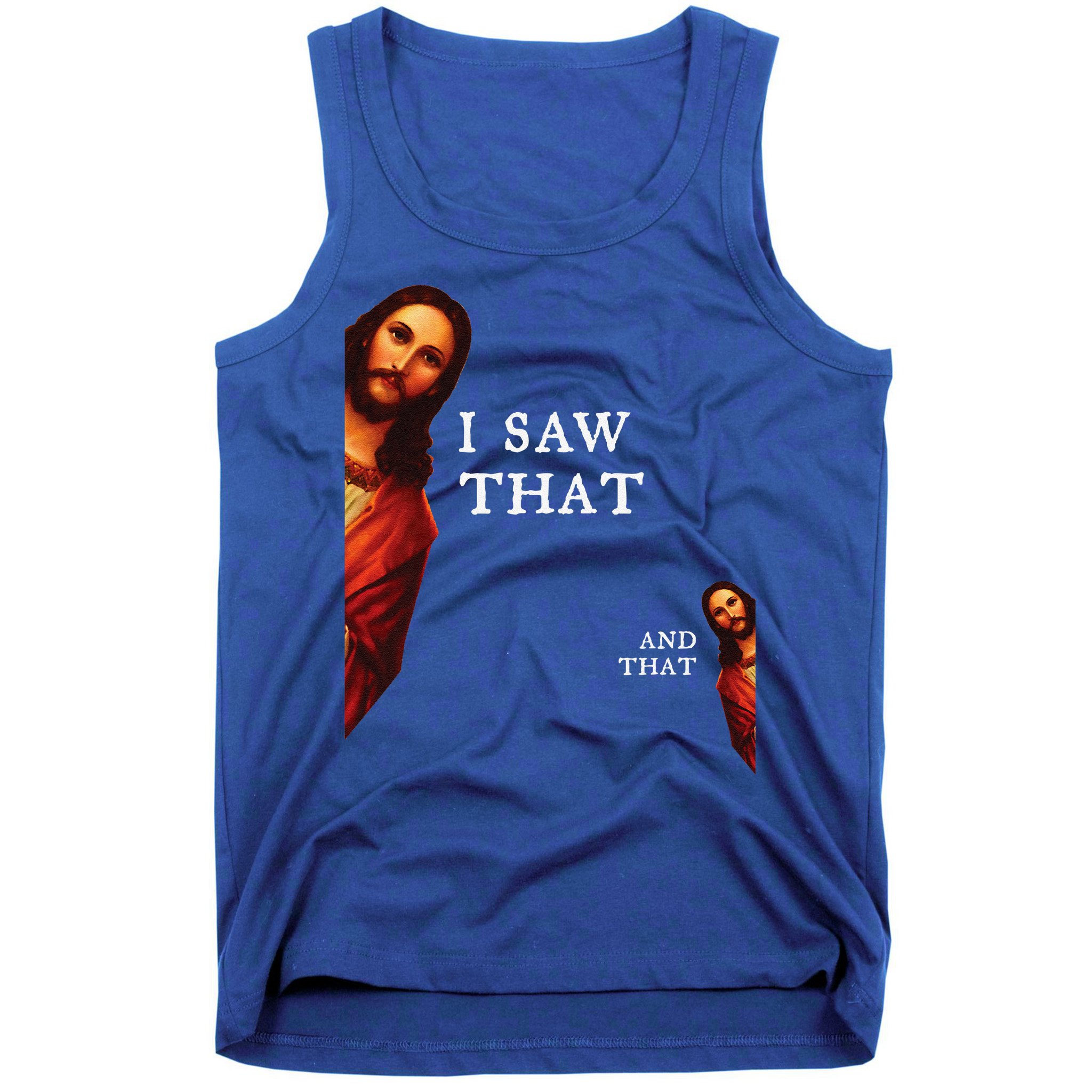 Funny Jesus Bible Best Joke Quote I Saw That And That Tank Top