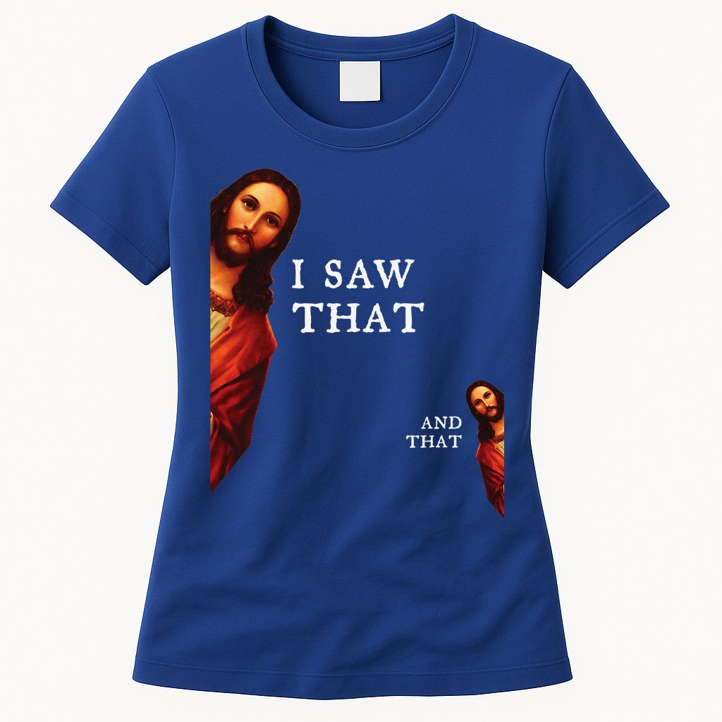 Funny Jesus Bible Best Joke Quote I Saw That And That Womens T-Shirt