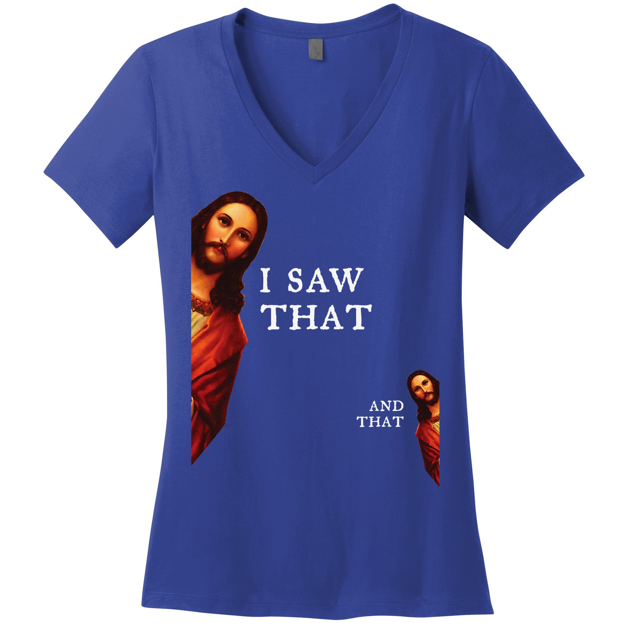 Funny Jesus Bible Best Joke Quote I Saw That And That Women's V-Neck T-Shirt