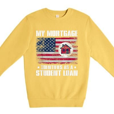 Funny Joe Biden My Mortgage Identifies As A Student Loan Premium Crewneck Sweatshirt