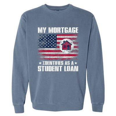 Funny Joe Biden My Mortgage Identifies As A Student Loan Garment-Dyed Sweatshirt